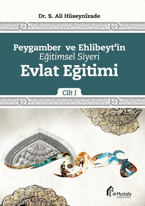 Peygamber ve Ehl-i Beyt’in Eğitimsel Siyeri Birinci Cilt: Evlat Eğitimi