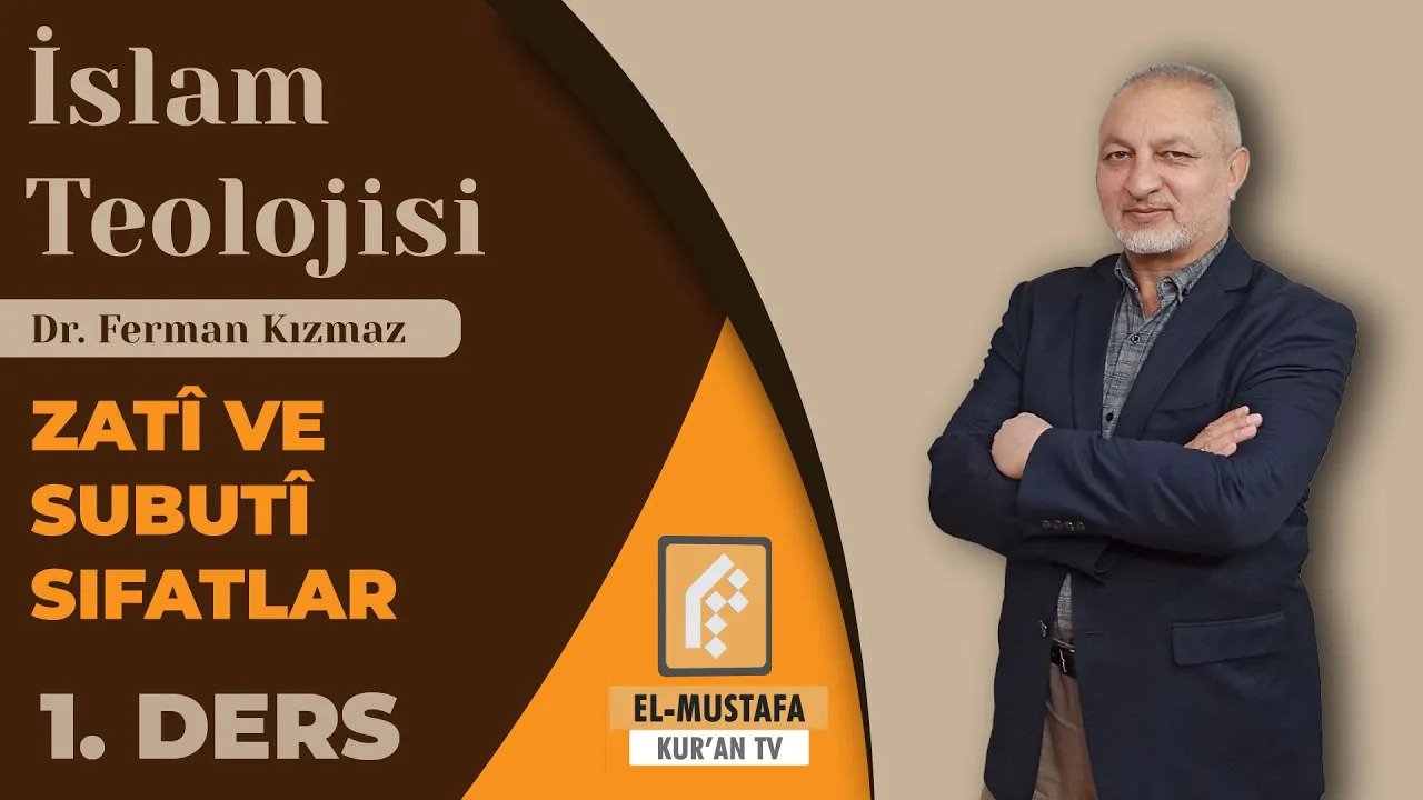 İSLAM TEOLOJİSİ 4 | ZATİ VE SUBUTİ SIFATLAR